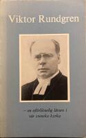 Viktor Rundgren : en of&ouml;rliknelig l&auml;rare i v&aring;r svenska kyrka