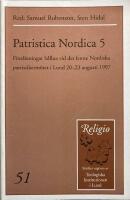 Patristica Nordica. 5. F&ouml;rel&auml;sningar h&aring;llna vid det femte Nordiska patristikerm&ouml;tet i Lund 20-23 augusti 1997