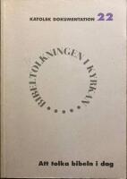 Att tolka Bibeln idag : P&aring;vliga bibelkommissionens dokument om bibeltolkningen i kyrkan (1993)