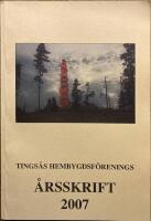 Tings&aring;s Hembygdsf&ouml;renings &aring;rsskrift 2007