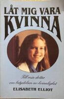 L&aring;t mig vara kvinna. Till in dotter om betydelsen av kvinnlighet