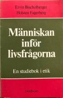 M&auml;nniskan inf&ouml;r livsfr&aring;gorna. En studiebok i etik