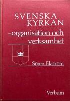Svenska kyrkan : organisation och verksamhet p&aring; f&ouml;rsamlings-, stifts- och riksplan