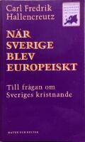 N&auml;r Sverige blev europeiskt : Till fr&aring;gan om Sveriges kristnande