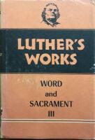 Luther's works Word and Sacrament III (Volume 37)