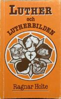 Luther och Lutherbilden : en kritisk granskning