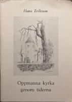  Oppmanna kyrka genom tiderna. En kr&ouml;nika. 