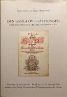 Den gamla &ouml;vers&auml;ttningen : Karl XII:s bibel och dess receptionshistoria : f&ouml;redrag vid en konferens i Lund den 21-25 februari 2003 anordnad av Kungl. Humanistiska Vetenskapssamfundet i Lund