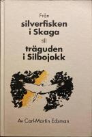 Fr&aring;n silverfisken i Skaga till tr&auml;guden i Silbojokk