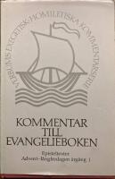 Kommentar till Evangelieboken. Evangelietexter Advent-L&aring;ngfredagen &Aring;rg&aring;ng 1