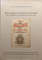 Den gamla &ouml;vers&auml;ttningen : Karl XII:s bibel och dess receptionshistoria : f&ouml;redrag vid en konferens i Lund den 21-25 februari 2003 anordnad av Kungl. Humanistiska Vetenskapssamfundet i Lund