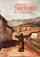 V&auml;gen till Santiago de Compostella : en resehandbok f&ouml;r turister och pilgrimer