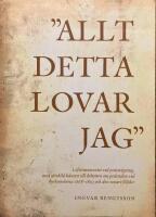 "Allt detta lovar jag" l&ouml;ftesmomentet vid pr&auml;stvigning, med s&auml;rskild h&auml;nsyn till debatten om pr&auml;steden vid kyrkom&ouml;tena 1868-1893 och dess senare f&ouml;ljder