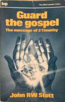 Guard the  Gospel The Message of 2 Timothy