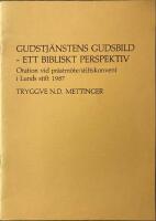  Gudstj&auml;nstens gudsbild - ett bibliskt perspektiv. Oration vid pr&auml;stm&ouml;te/stiftskonvent i Lunds stift 1987