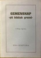 Gemenskap - p&aring; biblisk grund : en utl&auml;ggning av Johannes 17 och Efesierbrevet 4
