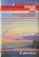 I Gryningen s&ouml;ker jag dig : meditationer &ouml;ver bibeltexter i morgonb&ouml;nen Laudes