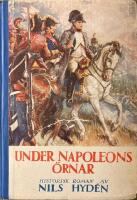  Under Napoleons &ouml;rnar. Historisk roman fr&aring;n napeoleons tid