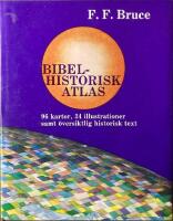 Bibelhistorisk atlas : 96 kartor, 34 illustrationer samt &ouml;versiktlig historisk text