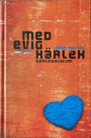 Med evig k&auml;rlek : samlingsvolym