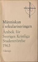 M&auml;nniskan i sekulariseringen &Aring;rsbok f&ouml;r Sverige Kristliga Studentr&ouml;reslsers 1963