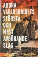 Andra v&auml;rldskrigets st&ouml;rsta och mest avg&ouml;rande slag