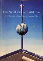 The naval city of Karlskrona : an active and vibrant world heritage site