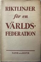Riktlinjer f&ouml;r en v&auml;rldsfederation. Ett inl&auml;gg i diskussionen om v&auml;rldens framtid