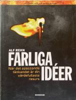 Farliga id&eacute;er : n&auml;r det opassande t&auml;nkandet &auml;r din v&auml;rdefullaste resurs