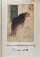 Oppmanna-V&aring;nga Hembygdsf&ouml;rening &Aring;rsskrift 2001