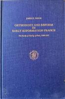 Ortodoxy and reform in early reformation France - the Faculty of Theology of Paris, 1500-1543