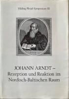 Johann Arndt - Rezeption und Reaktion im nordisch-baltischen Raum