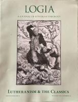Logia A Journal of Lutheran Theology: Lutheran & The Classics Volume XXI