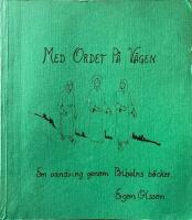 Med ordet p&aring; v&auml;gen : en vandring genom Bibelns b&ouml;cker