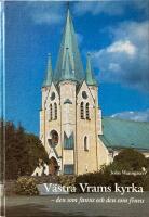 V&auml;stra Vrams kyrka : den som fanns och den som finns