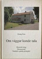  Om v&auml;ggar kunde tala Historik kring Hermansdal Sandsj&ouml;s gamla pr&auml;stg&aring;rd