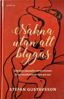 Nakna utan att blygas : om den sexuella revolutionen & en revolution&auml;r syn p&aring; sex
