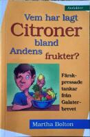 Vem har lagt citroner bland andens frukter : f&auml;rskpressade tankar fr&aring;n Galaterbrevet : [andakter]
