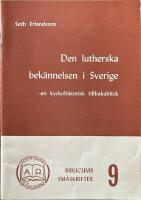 Den lutherska bek&auml;nnelsen i Sverige : en kyrkohistorisk tillbakablick