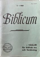 Biblicum - tidskrift f&ouml;r biblisk tro och forskning. 5 1981