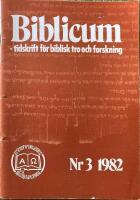 Biblicum - tidskrift f&ouml;r biblisk tro och forskning. 3 1982
