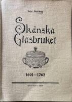 Sk&aring;nska Glasbruket 1691-1762 En storindustri i Sk&aring;ne under f&ouml;rra h&auml;lften av 1700-talet. En industri och kulturhistorisk studie