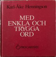 Med enkla och trygga ord : korta b&ouml;ner och meditationer under ett kyrko&aring;r