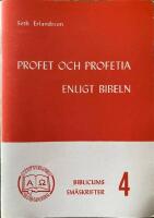Profet och profetia enligt Bibeln Till fr&aring;gan om Bibelns &ouml;vers&auml;ttning Biblicums sm&aring;skrifter 4