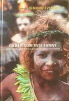 Orden som inte fanns : en ber&auml;ttelse om bibel&ouml;vers&auml;ttning p&aring; Papua Nya Guinea