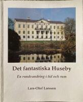 Det fantastiska Huseby : en rundvandring i tid och rum