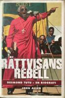 R&auml;ttvisans rebell : Desmond Tutu - en biografi