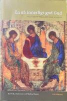  En s&aring; innerligt god Gud: Festskrift till Lars-&Aring;ke Nilsson 