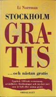 Stockholm gratis : -och n&auml;stan gratis : uppt&auml;ck 100-tals evenemang, sev&auml;rdheter, f&ouml;rel&auml;sningar och mycket mer som &auml;r helt eller n&auml;stan gratis