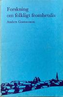 Forskning om folkligt fromhetsliv : en analys av temat etnologin och grannvetenskaperna med s&auml;rskild h&auml;nsyn till Norden = [Forschung zum volkst&uuml;mlichen Fr&ouml;mmigkeitsleben] : [eine Analyse zum Thema Die Ethnologie und ihre Nachbarwissenschaften unter besond